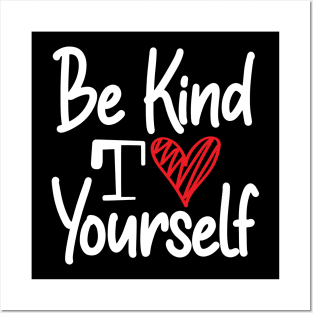 Be Kind to Yourself Posters and Art